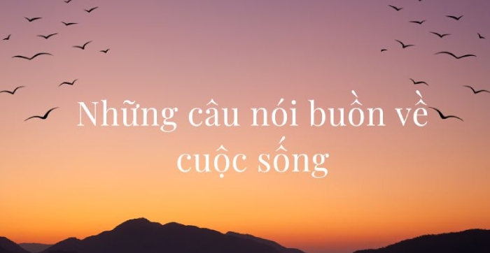 Những câu nói buồn về cuộc sống