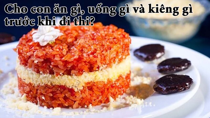 Cho con ăn gì trước khi đi thi để may mắn? Nên kiêng gì?