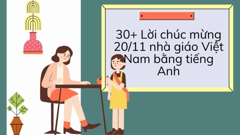 90+ Lời chúc mừng 20/11 bằng tiếng Anh ý nghĩa nhất