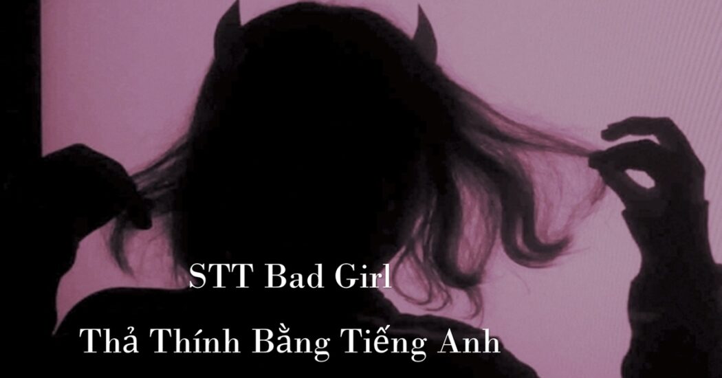 Stt bad girl thả thính tiếng Anh