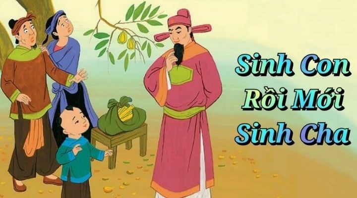 Truyện cổ tích Việt Nam: Sinh con rồi mới sinh cha