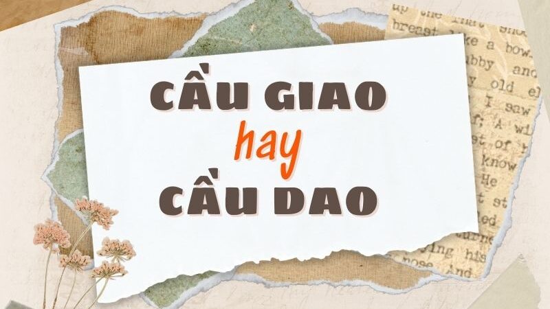 Cầu giao hay cầu dao đúng chính tả?