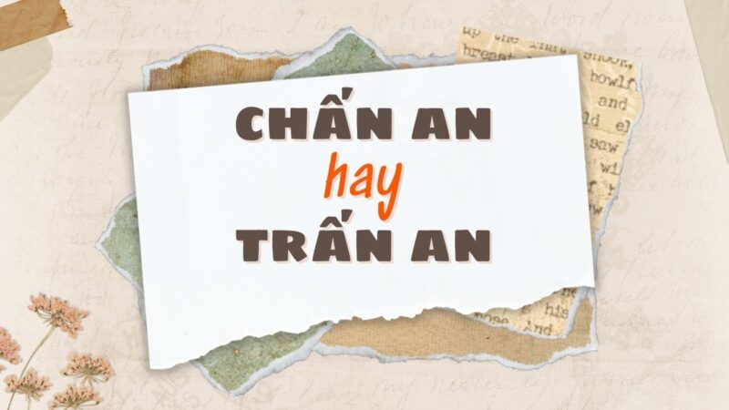 Chấn an hay trấn an đúng chính tả?