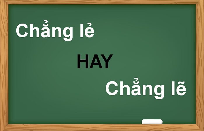 Chẵng lẻ hay chẳng lẽ, chẳng nhẽ đúng chính tả?