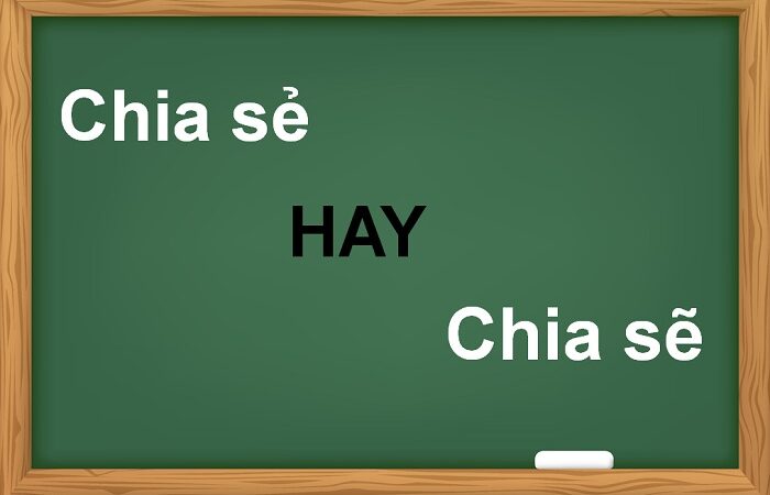 Chia sẻ hay Chia sẽ là đúng chính tả?