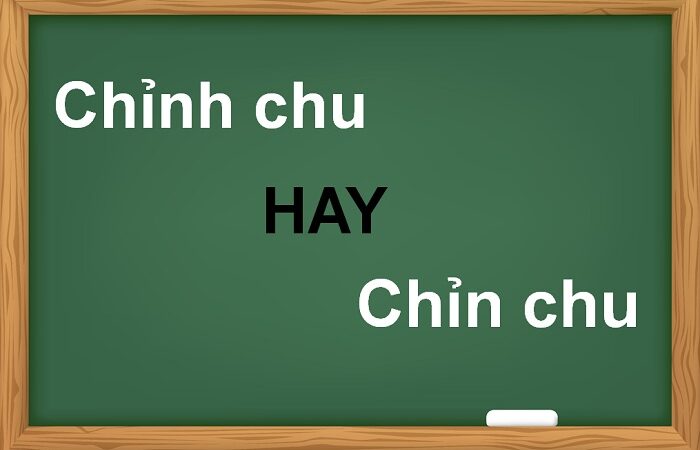 Chỉnh chu hay chỉn chu đúng chính tả?