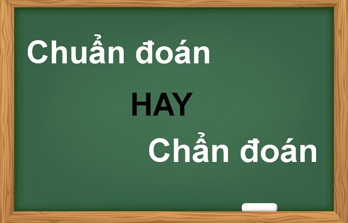 Chuẩn đoán hay chẩn đoán đúng chính tả?