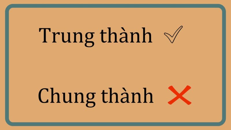 Chung thành hay trung thành đúng chính tả?