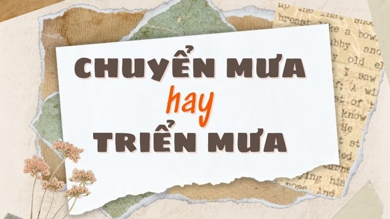 Chuyển mưa hay triển mưa đúng chính tả?