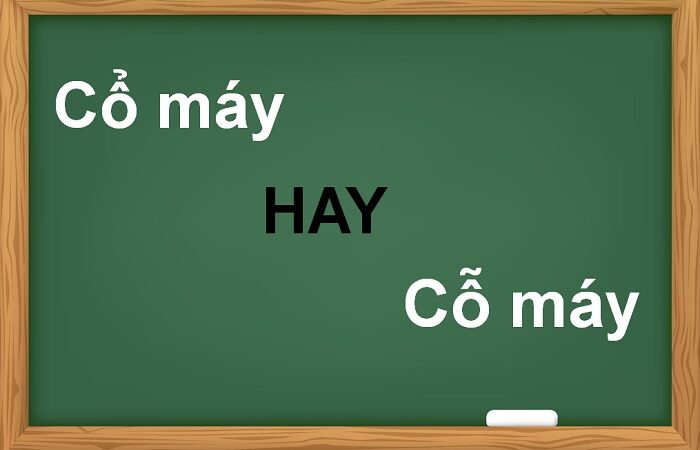 Cổ máy hay cỗ máy là từ đúng chính tả?