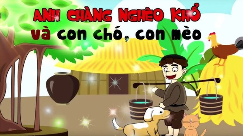 Con chó, con mèo và anh chàng nghèo khổ – Truyện cổ tích Việt Nam