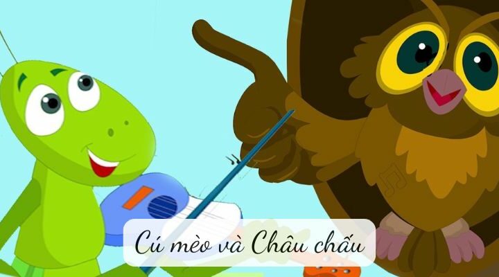 Truyện ngụ ngôn: CÚ MÈO VÀ CHÂU CHẤU