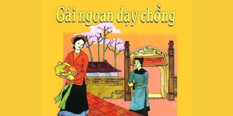 Truyện cổ tích Việt Nam: Gái ngoan dạy chồng