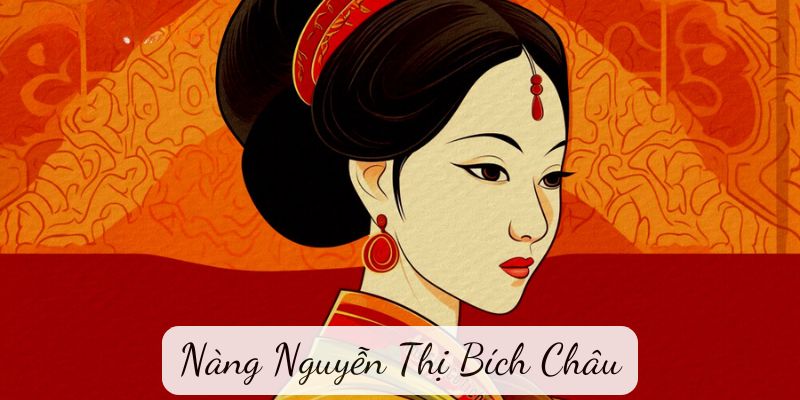 Truyện dân gian: Nàng Nguyễn Thị Bích Châu