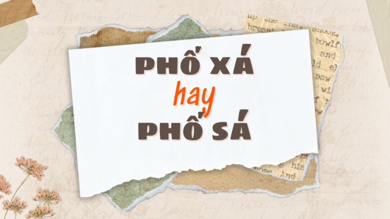 Phố xá hay phố sá đúng chính tả?