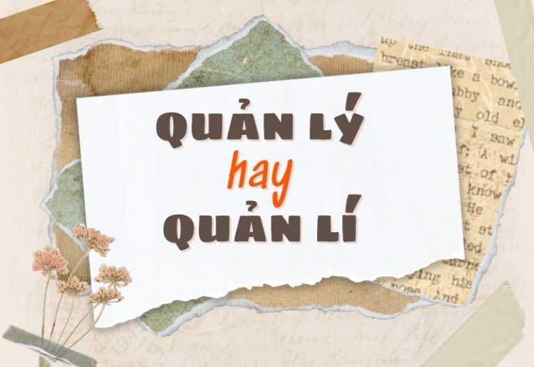 Quản lý hay quản lí đúng chính tả? Nghĩa là gì?