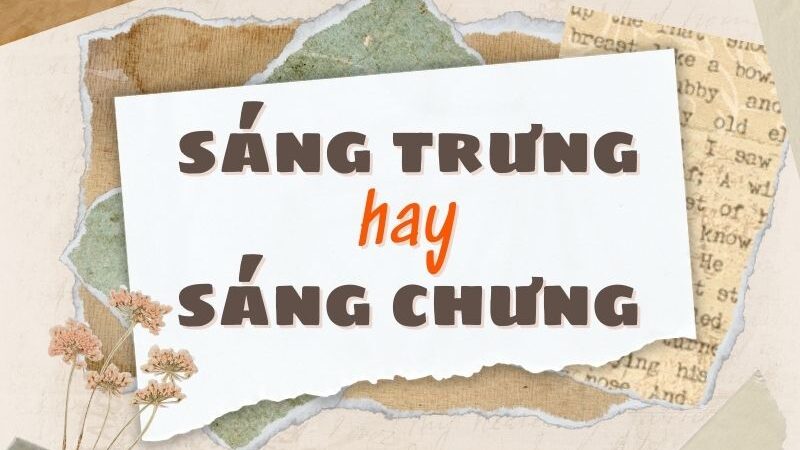 Sáng trưng hay sáng chưng đúng chính tả?