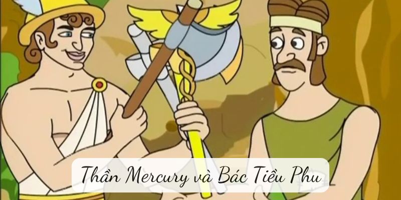 Truyện ngụ ngôn: Thần Mercury và Bác Tiều Phu