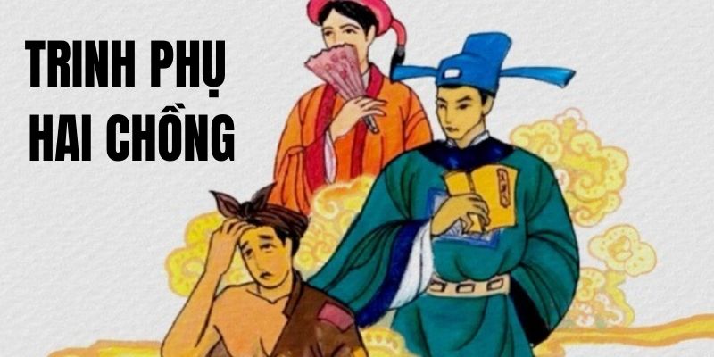 Truyện dân gian: Trinh Phụ Hai Chồng