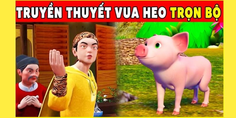 Truyện cổ tích Việt Nam: Vua heo