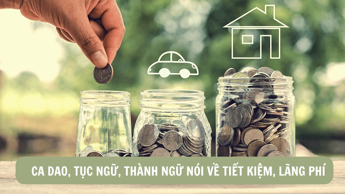 Câu Thành Ngữ Tục Ngữ Nói Về Tiết Kiệm Là Gì? Khám Phá Ý Nghĩa Và Giá Trị