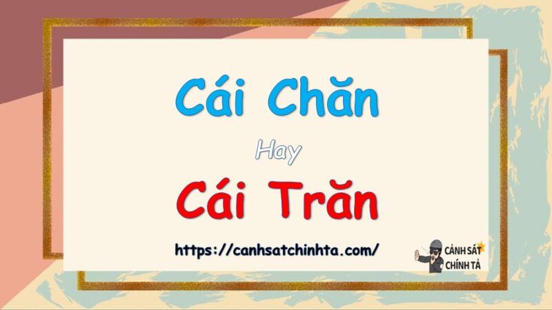 Cái chăn hay cái trăn là đúng chính tả?