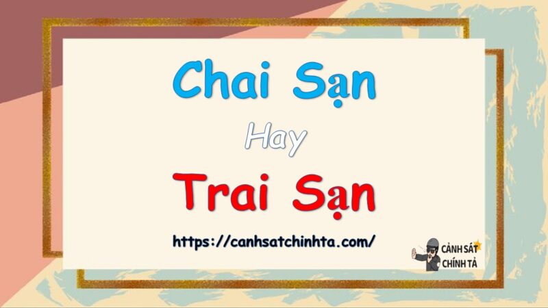 Chai sạn hay trai sạn là đúng chính tả?