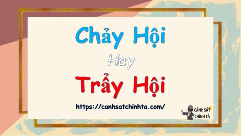 Chảy hội hay trẩy hội là đúng chính tả?