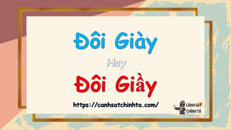 Đôi giày hay đôi giầy là đúng chính tả?