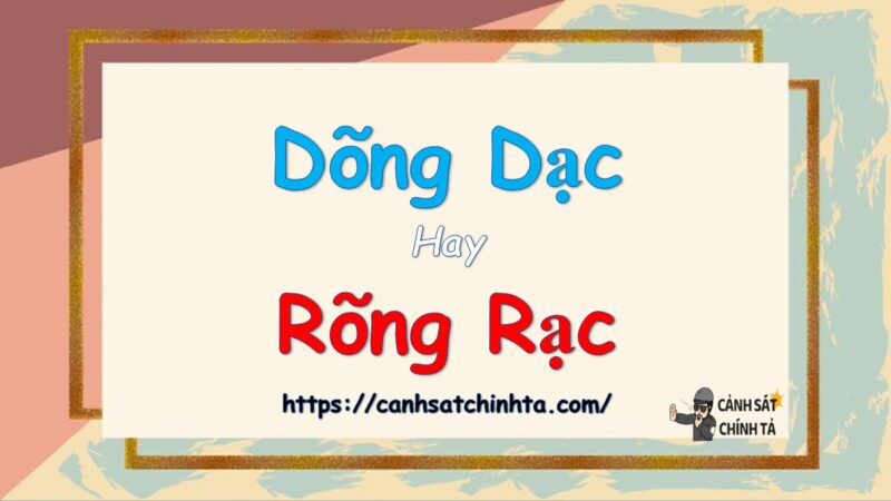 Dõng dạc hay rõng rạc là đúng chính tả?