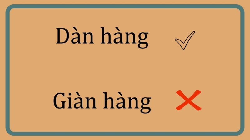 Giàn hàng hay dàn hàng là đúng chính tả?