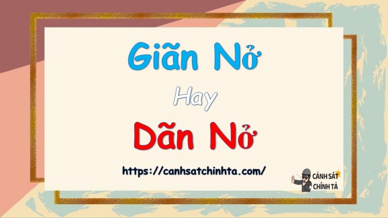 Dãn nở hay Giãn nở: Sự khác biệt và ứng dụng trong cuộc sống