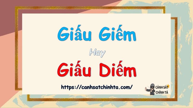 Giấu giếm hay giấu diếm là đúng chính tả?