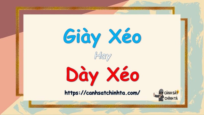 Giày xéo hay dày xéo là đúng chính tả?