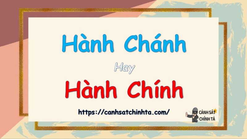 Hành chánh hay hành chính là đúng chính tả?