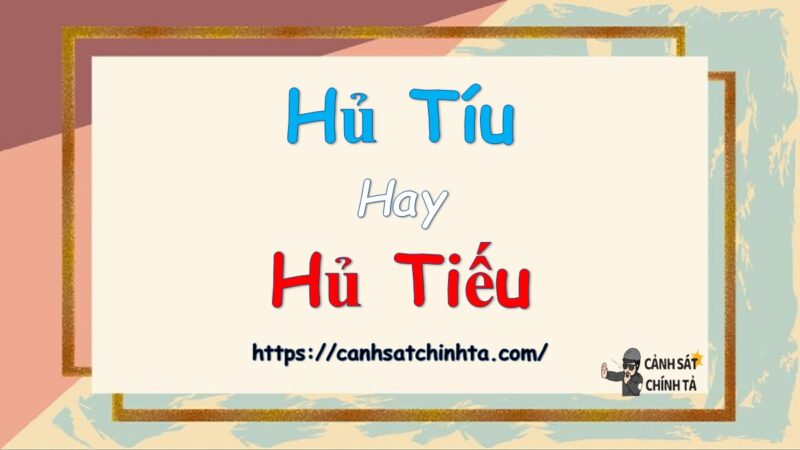 Hủ tíu hay hủ tiếu là đúng chính tả?