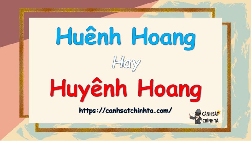 Huênh hoang hay huyênh hoang là đúng chính tả?