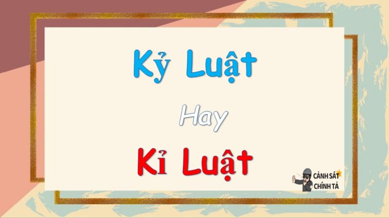 Kỷ luật hay kỉ luật là đúng chính tả?