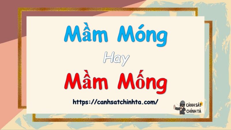 Mầm móng hay Mầm mống là đúng chính tả?