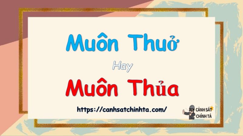 Muôn thuở hay muôn thủa là đúng chính tả?