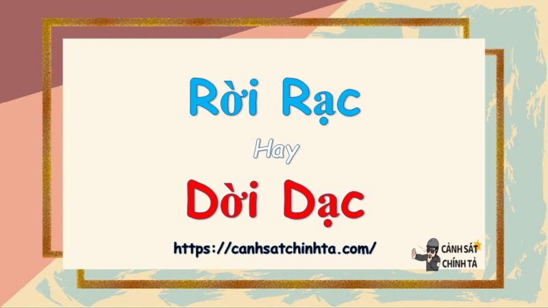 Rời rạc hay dời dạc là đúng chính tả?