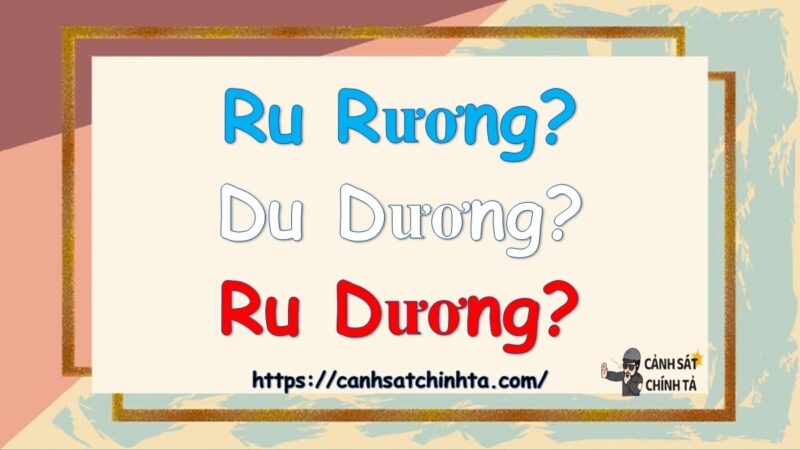 Ru rương hay du dương hay ru dương là đúng chính tả?