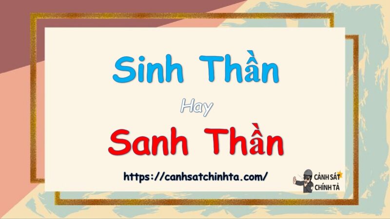 Sinh thần hay sanh thần là đúng chính tả?