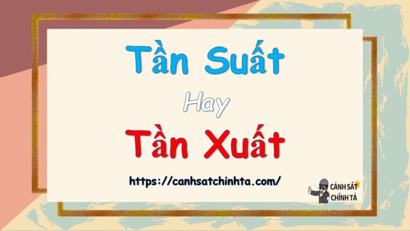 Tần suất hay Tần xuất là đúng chính tả?