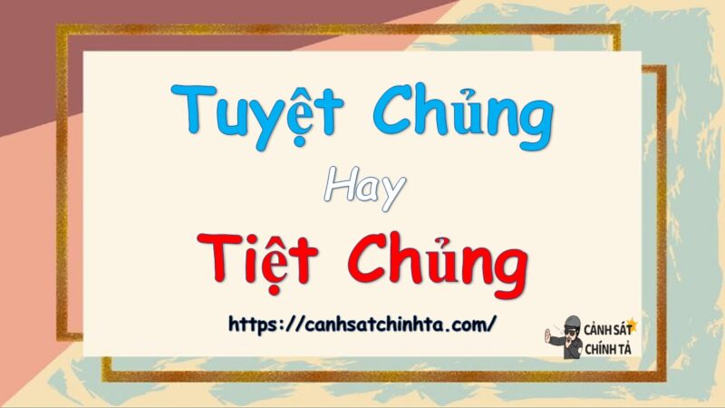 Tuyệt chủng hay Tiệt chủng là đúng chính tả?