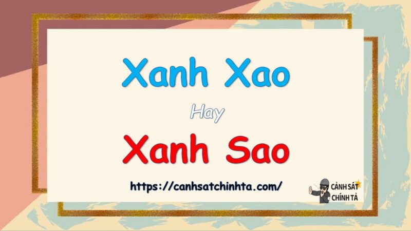 Xanh xao hay xanh sao là đúng chính tả?