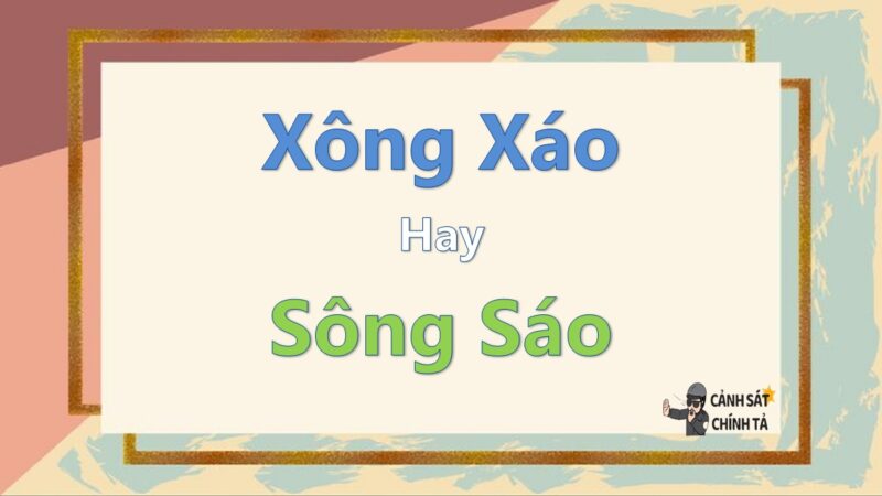 Xông xáo hay sông sáo là đúng chính tả?