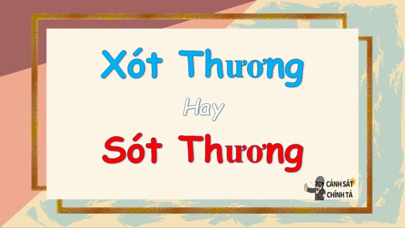 Xót thương hay sót thương là đúng chính tả?