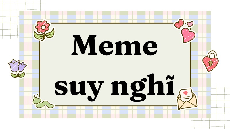 Tổng hợp đầy đủ meme suy nghĩ – Ý nghĩa meme suy tư