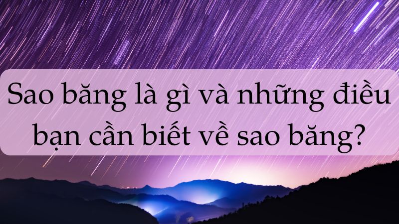 Sao băng là gì và những điều bạn cần biết về sao băng: Soạn bài – Thông tin tác phẩm